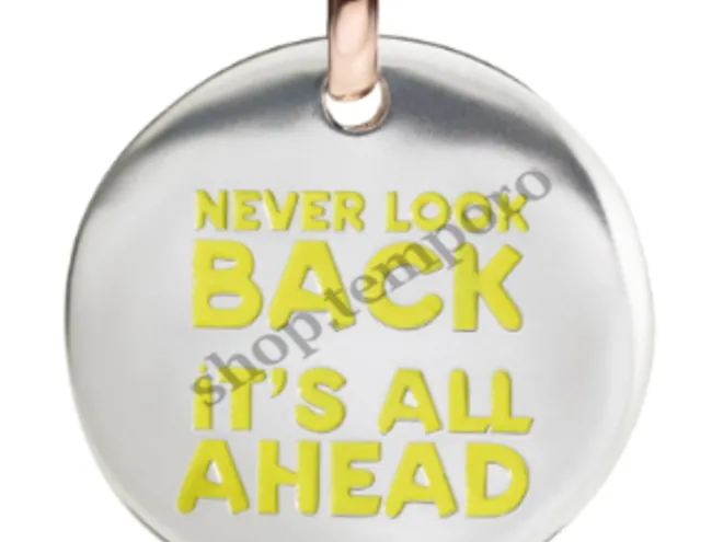 NEVER LOOK BACK ITS ALL AHEAD